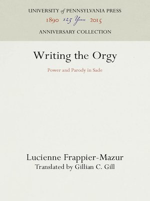 cover image of Writing the Orgy: Power and Parody in Sade